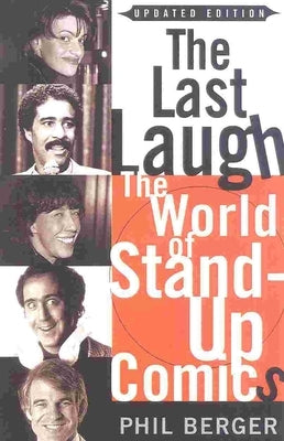 The Last Laugh: The World of Stand-Up Comics by Berger, Phil