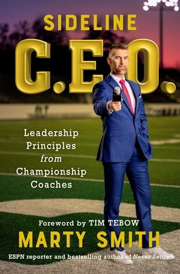 Sideline CEO: Leadership Principles from Championship Coaches by Smith, Marty