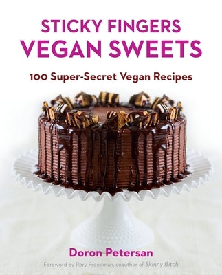 Sticky Fingers' Vegan Sweets: 100 Super-Secret Vegan Recipes: A Baking Book by Petersan, Doron