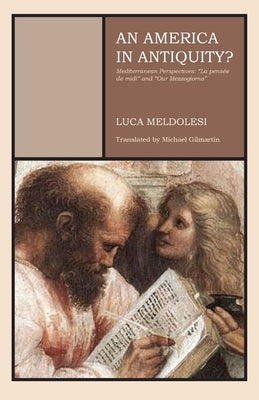 An America in Antiquity?: Mediterranean Perspectives "La pensée de midi" and "Our Mezzogiorno" by Meldolesi, Luca