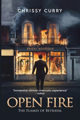 Open Fire: The Flames of Betrayal by Curry, Chrissy