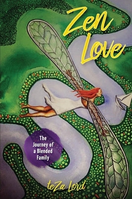 Zen Love: The True Journey of a Blended Family by Lord, Teza