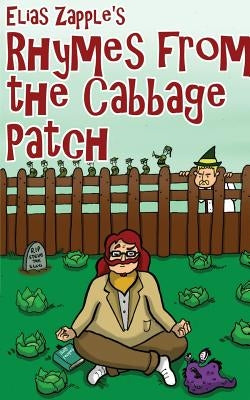 Elias Zapple's Rhymes From the Cabbage Patch: American-English Edition by Zapple, Elias