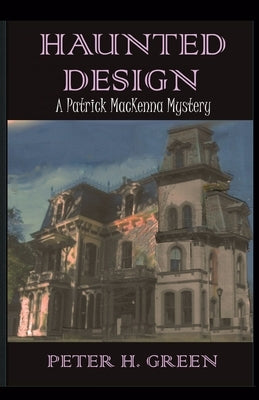 Haunted Design: A Patrick MacKenna Mystery by Green, Peter H.