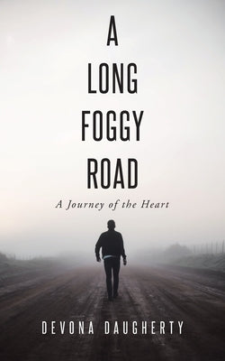 A Long Foggy Road: A Journey of the Heart by Daugherty, Devona