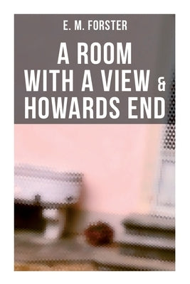 A Room with a View & Howards End by Forster, E. M.