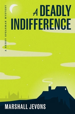 A Deadly Indifference: A Henry Spearman Mystery by Jevons, Marshall