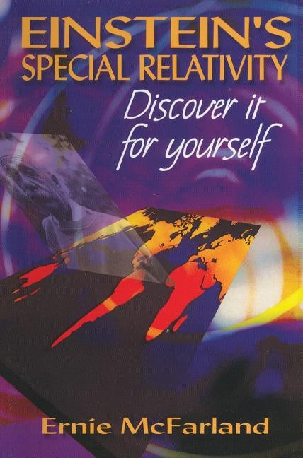 Einstein's Special Relativity: Discover It Yourself by McFarland, Ernie L.