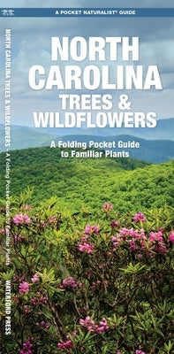 North Carolina Trees & Wildflowers: A Folding Pocket Guide to Familiar Plants by Kavanagh, James