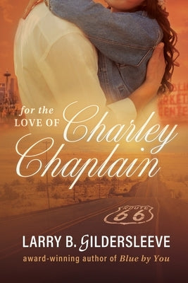 For the Love of Charley Chaplain by Gildersleeve, Larry