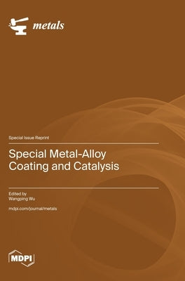 Special Metal-Alloy Coating and Catalysis by Wu, Wangping