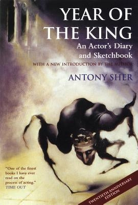 Year of the King: An Actor's Diary and Sketchbook by Sher, Antony