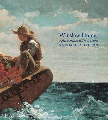 Winslow Homer: An American Vision by Griffin, Randall C.