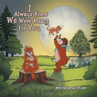 I Always Knew We Were Meant for You by Gillitzer, Michelle