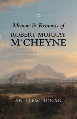 Memoir & Remains of McCheyne: by Bonar, Andrew Alexander