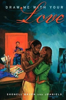 Draw Me with Your Love by Bacon, Shonell