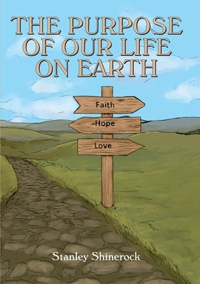 The Purpose of our life on earth by Shinerock, Stanley