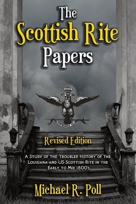 The Scottish Rite Papers by Poll, Michael R.