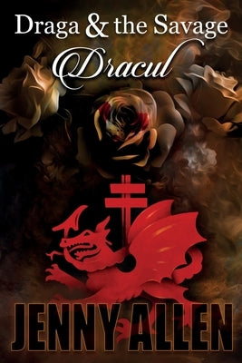 Draga & the Savage: Dracul by Allen, Jenny
