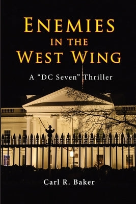 Enemies in the West Wing by Baker, Carl R.