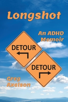 Longshot: An ADHD Memoir by Axelson, Greg