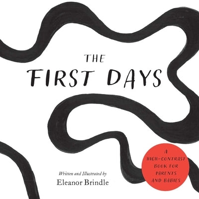 The First Days: A High-Contrast Book for Parents and Babies by Brindle, Eleanor