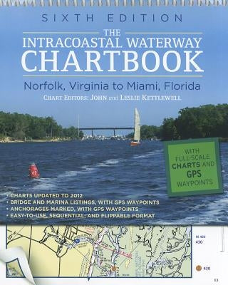 The Intracoastal Waterway Chartbook: Norfolk, Virginia to Miami, Florida by Kettlewell, John J.