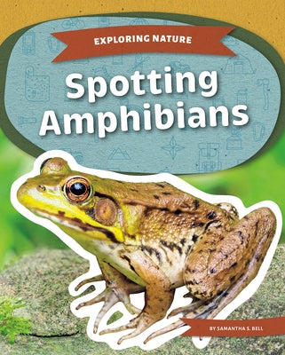 Spotting Amphibians by Bell, Samantha S.