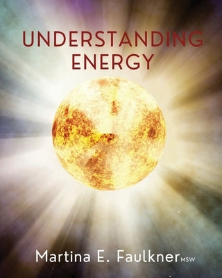 Understanding Energy by Faulkner, Martina E.