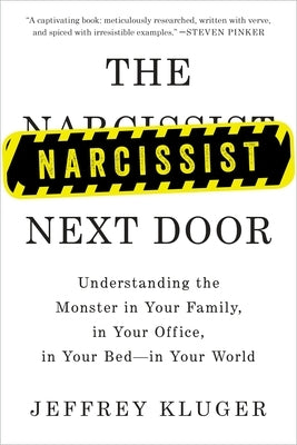 The Narcissist Next Door: Understanding the Monster in Your Family, in Your Office, in Your Bed-In Your World by Kluger, Jeffrey