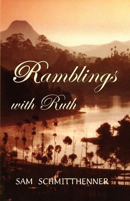 Ramblings with Ruth by Schmitthenner, Sam