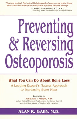 Preventing and Reversing Osteoporosis: What You Can Do about Bone Loss - A Leading Expert's Natural Approach to Increasing Bone Mass by Gaby, Alan