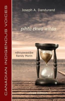Pihta ?Kwa Wihta (Cree Edition) by Dandurand, Joseph