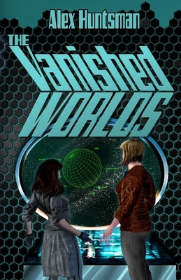 The Vanished Worlds by Huntsman, Alex