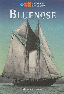 Bluenose: Stories of Our Past by Graham, Monica