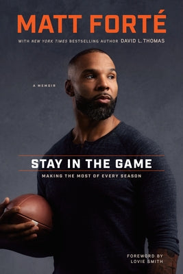 Stay in the Game: Making the Most of Every Season by FortÃ©, Matt