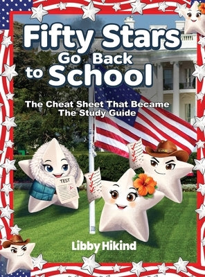 Fifty Stars Go Back to School: The Cheat Sheet That Became the Study Guide by Hikind, Libby