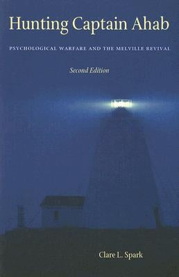 Hunting Captain Ahab: Psychological Warfare and the Melville Revival by Spark