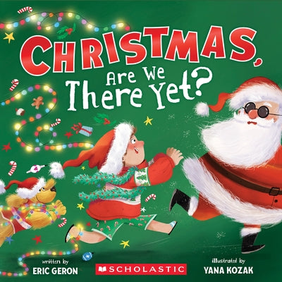 Christmas, Are We There Yet? (a Holiday Picture Book): Volume 1 by Geron, Eric