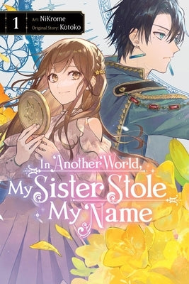 In Another World, My Sister Stole My Name, Vol. 1 by Nikrome