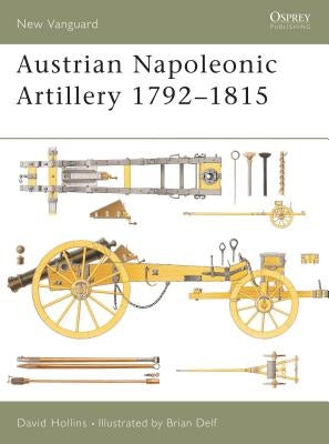 Austrian Napoleonic Artillery 1792-1815 by Hollins, David