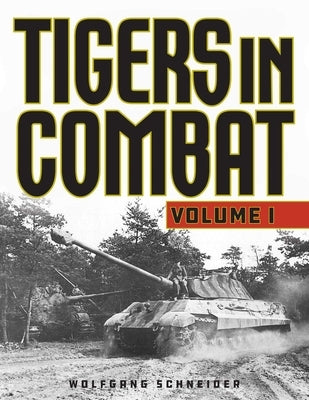 Tigers in Combat by Schneider, Wolfgang