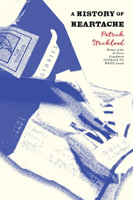A History of Heartache by Strickland, Patrick