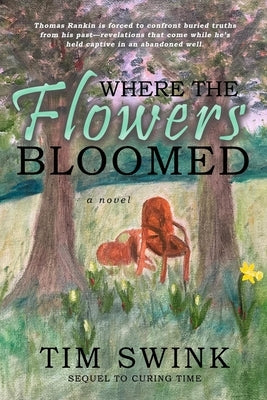 Where the Flowers Bloomed by Swink, Tim