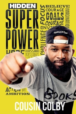 Hidden Superpower: Not All Superheroes Wear Capes by Colby, Cousin