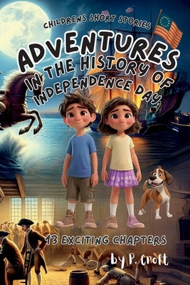 Adventures in the History of Independence Day by Croft, P.
