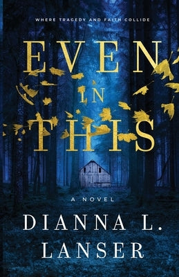 Even In This by Lanser, Dianna L.