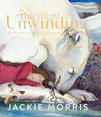 The Silent Unwinding: And Other Dreamings by Morris, Jackie
