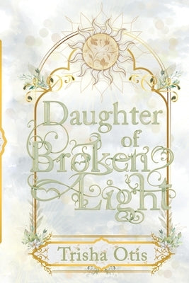 Daughter of Broken Light by Otis, Trisha