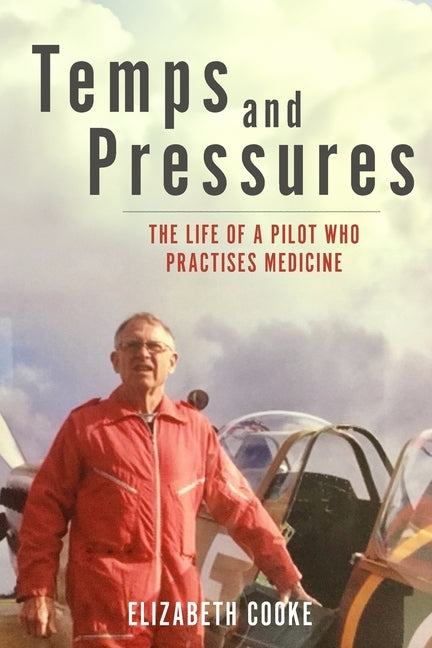 Temps and Pressures. The life of a pilot who practises medicine. by Cooke, Elizabeth
